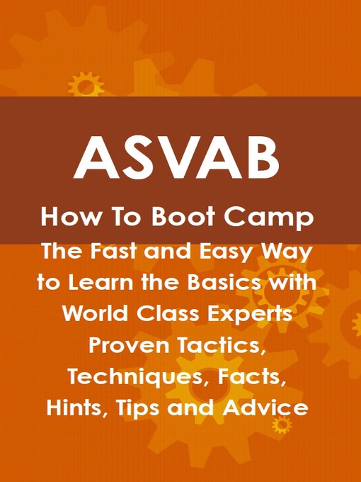 Title details for ASVAB How To Boot Camp: The Fast and Easy Way to Learn the Basics with World Class Experts Proven Tactics, Techniques, Facts, Hints, Tips and Advice by Daniel Cosby - Available